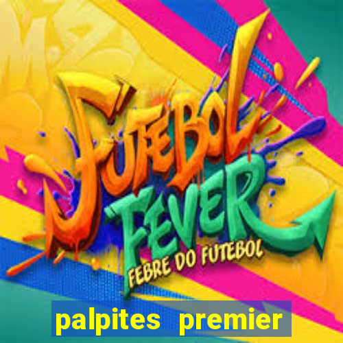 palpites premier league hoje