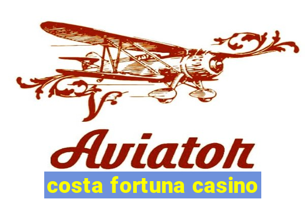 costa fortuna casino