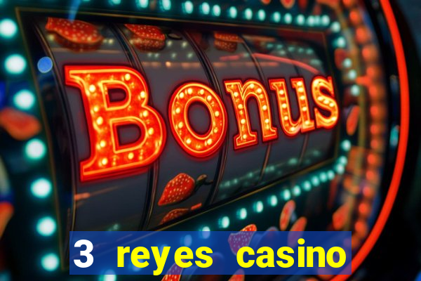 3 reyes casino juegos populares gratis