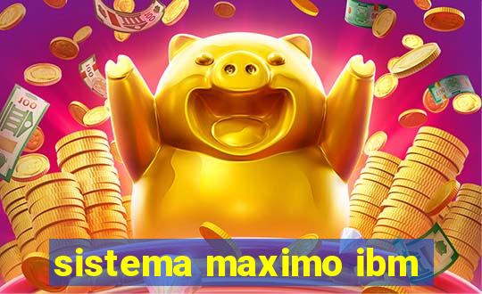 sistema maximo ibm