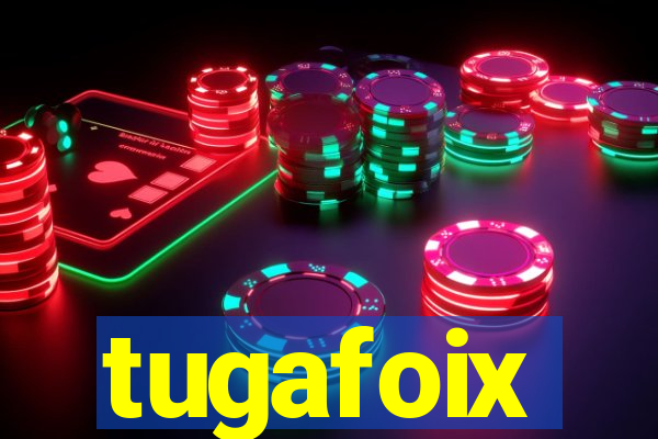 tugafoix