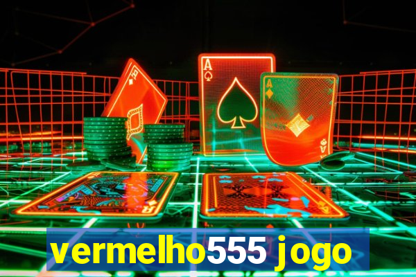 vermelho555 jogo