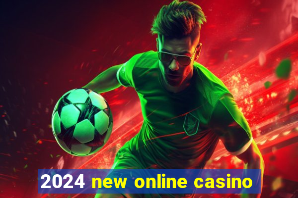 2024 new online casino