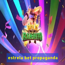 estrela bet propaganda