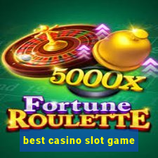 best casino slot game