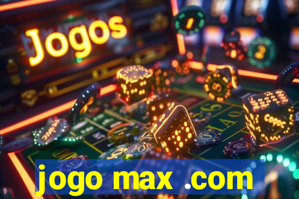 jogo max .com