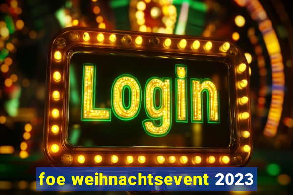 foe weihnachtsevent 2023