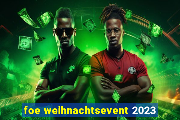 foe weihnachtsevent 2023