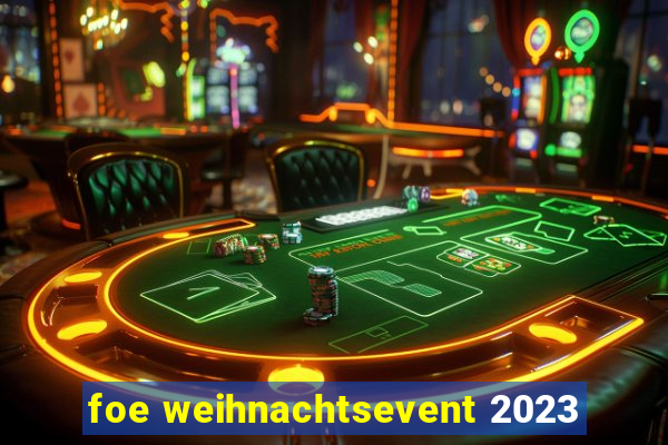 foe weihnachtsevent 2023