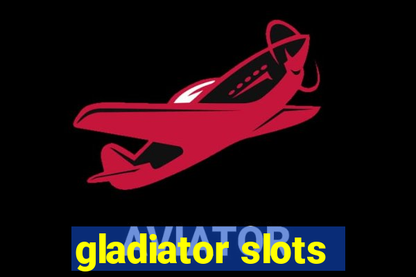 gladiator slots