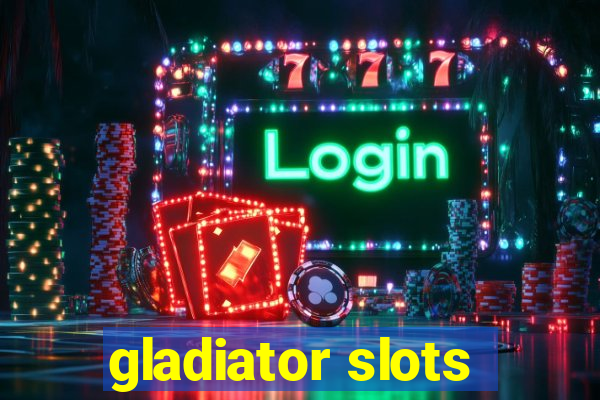 gladiator slots