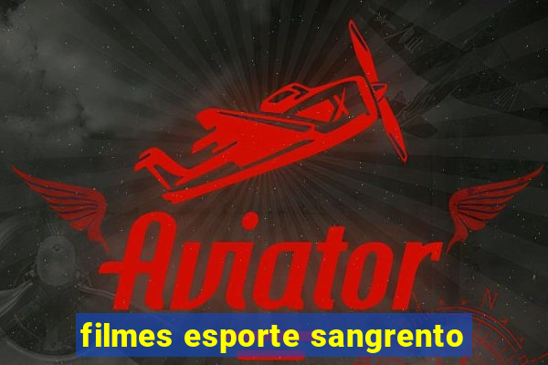 filmes esporte sangrento