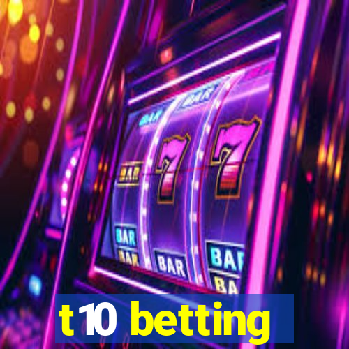 t10 betting