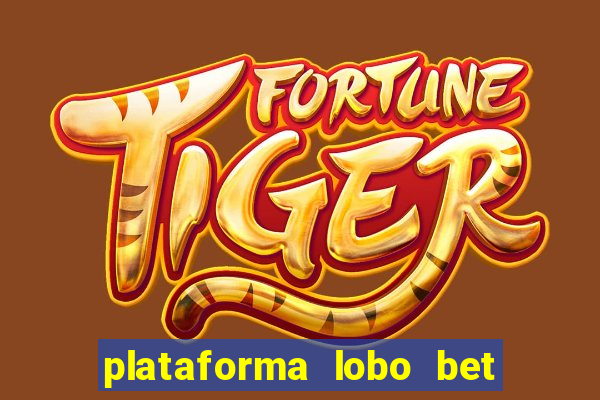 plataforma lobo bet é confiável