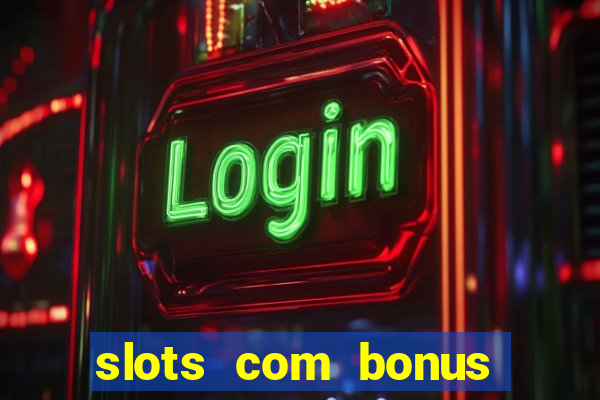 slots com bonus sem depósito