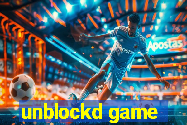 unblockd game