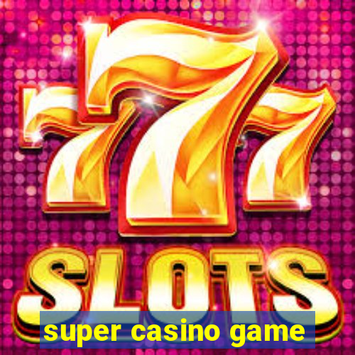 super casino game