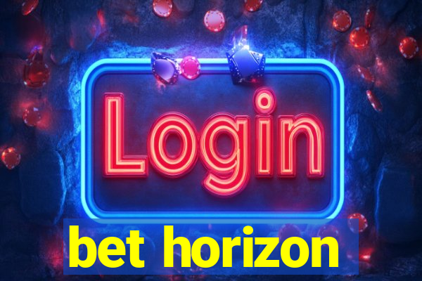 bet horizon