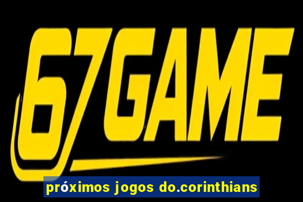 próximos jogos do.corinthians