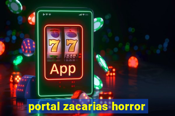 portal zacarias horror