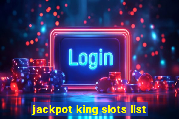 jackpot king slots list