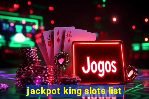 jackpot king slots list