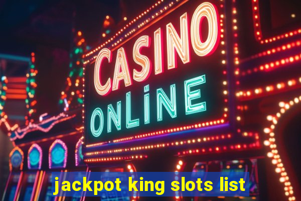 jackpot king slots list