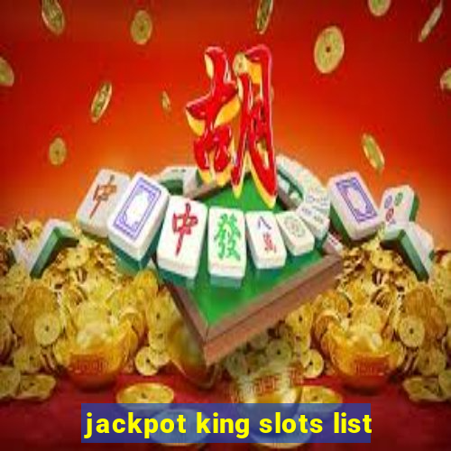 jackpot king slots list