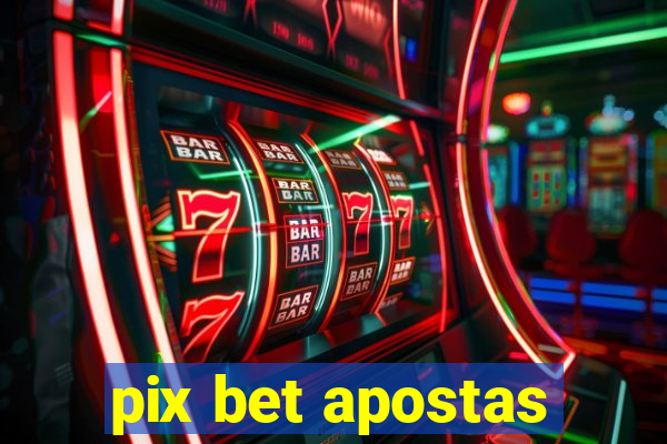 pix bet apostas