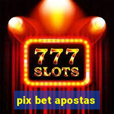 pix bet apostas