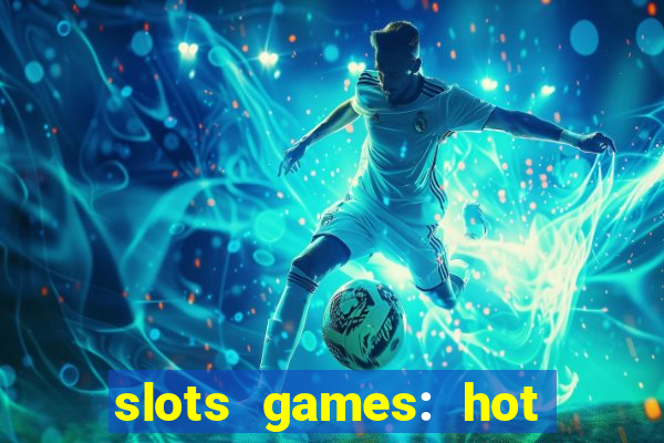 slots games: hot vegas casino