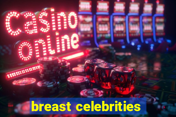 breast celebrities