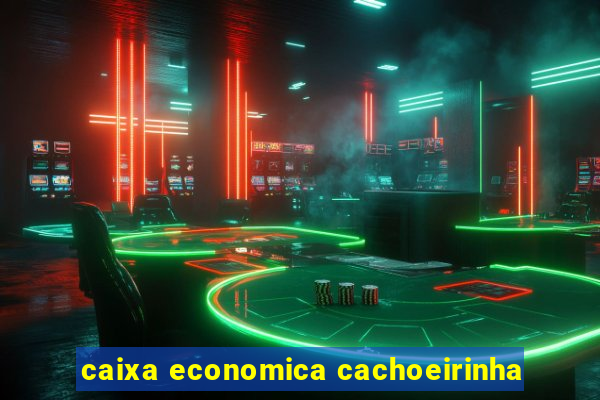 caixa economica cachoeirinha