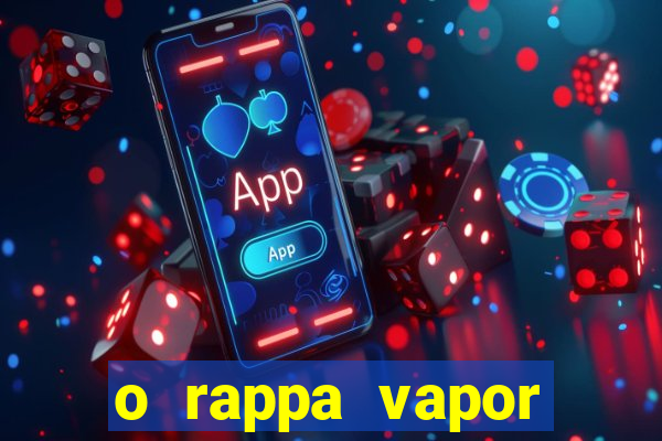 o rappa vapor barato letra