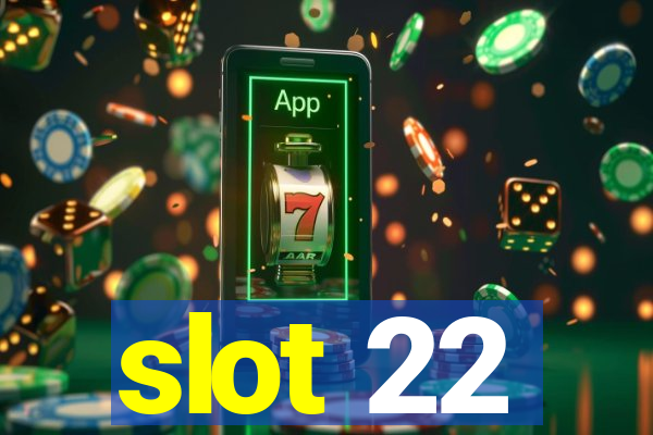 slot 22