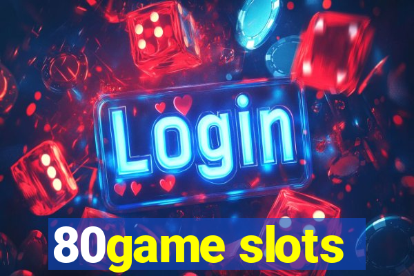 80game slots