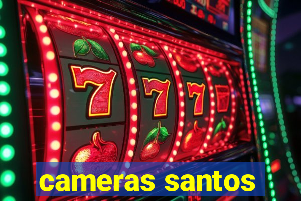 cameras santos