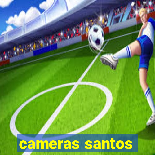 cameras santos