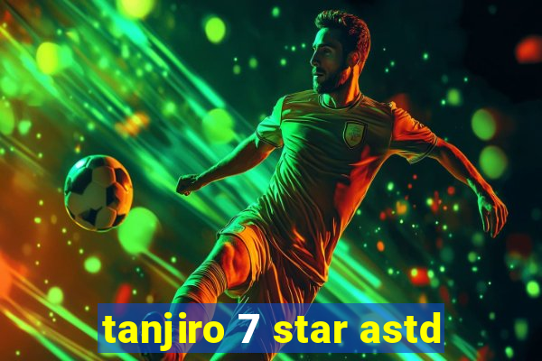 tanjiro 7 star astd