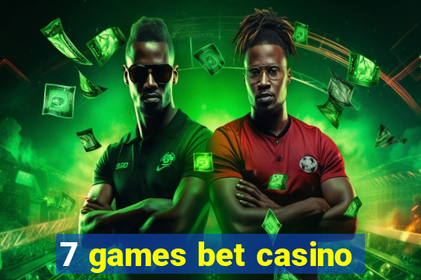 7 games bet casino