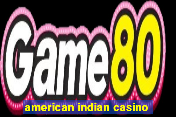 american indian casino