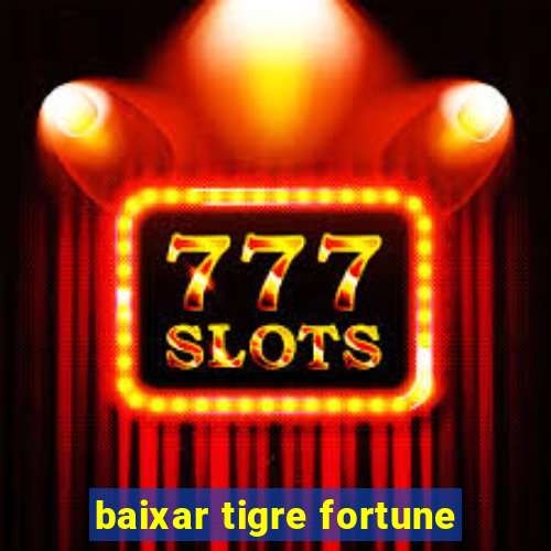 baixar tigre fortune