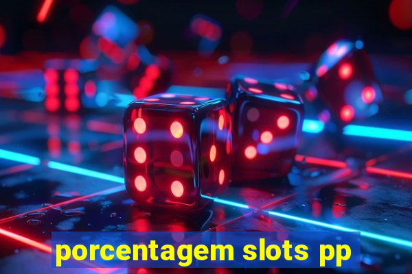 porcentagem slots pp