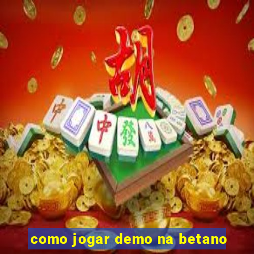 como jogar demo na betano