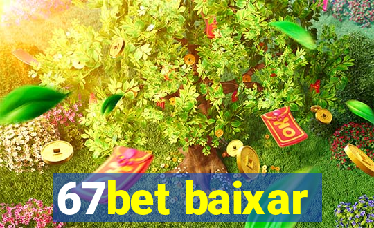 67bet baixar