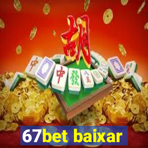 67bet baixar