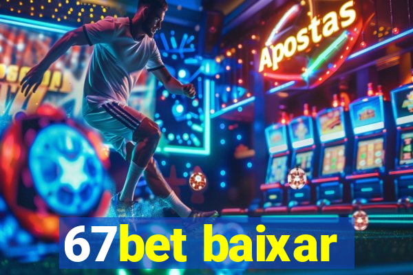 67bet baixar