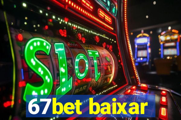 67bet baixar