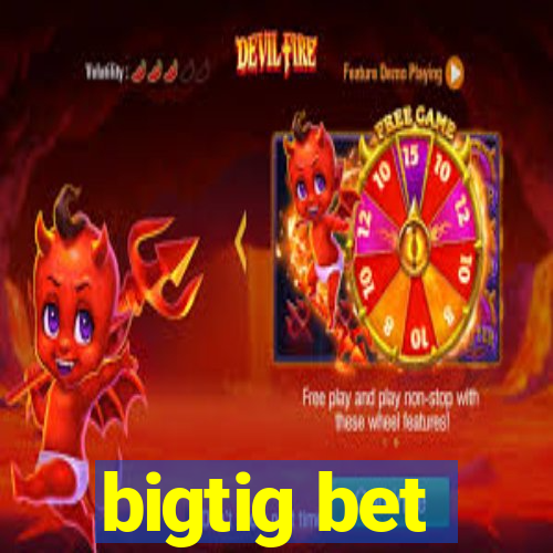 bigtig bet