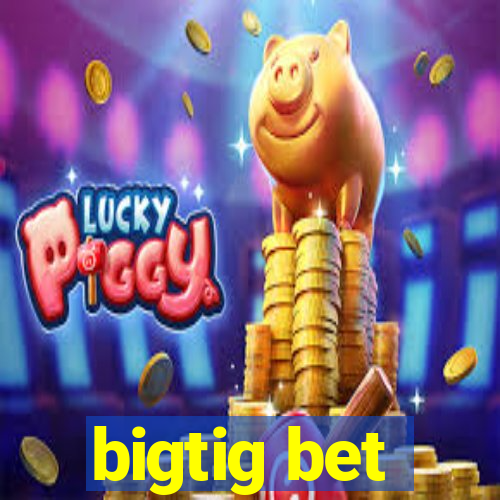 bigtig bet